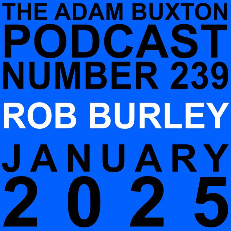 cover art for EP.239 - ROB BURLEY